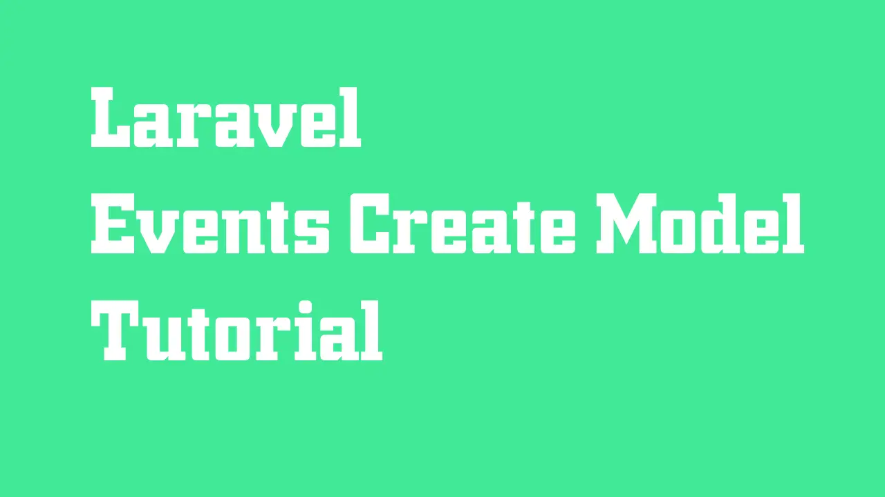 Laravel Events Create Model Tutorial